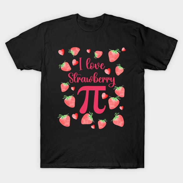 I love strawberry Pi T-Shirt by Nice Surprise